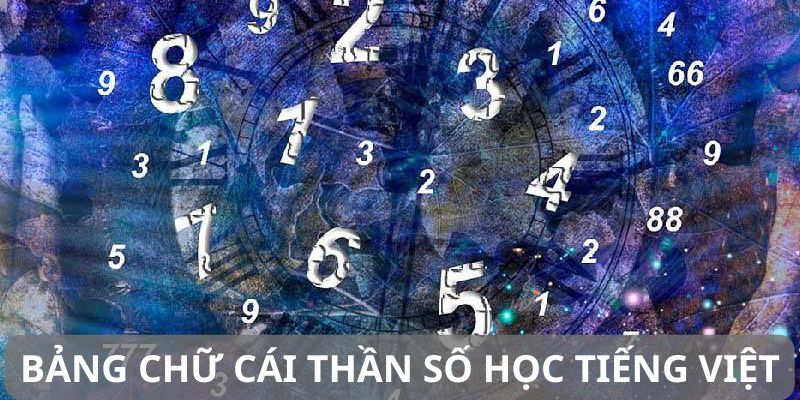 Ý nghĩa của bảng chữ cái thần số học tiếng Việt
