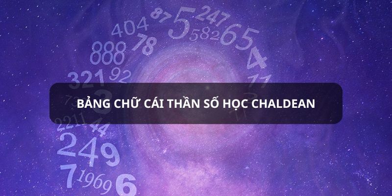 bang-chu-cai-than-so-hoc-chaldean-anh-dai-dien