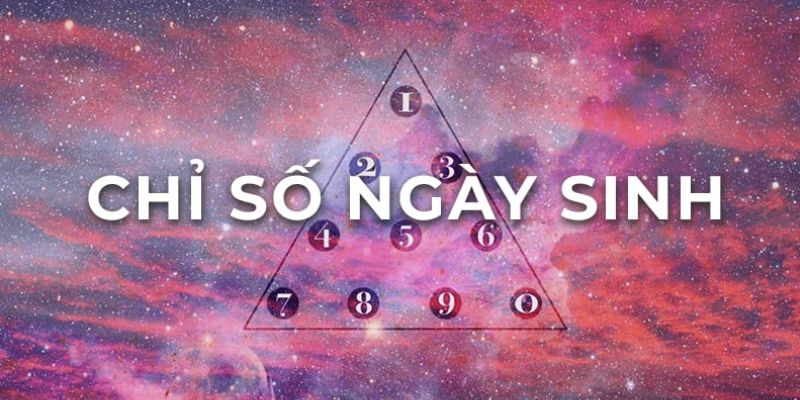 Ý nghĩa của chỉ số ngày sinh
