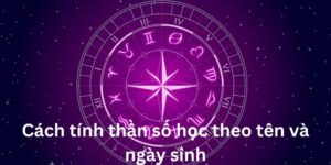 cách tính thần số học theo tên và ngày sinh