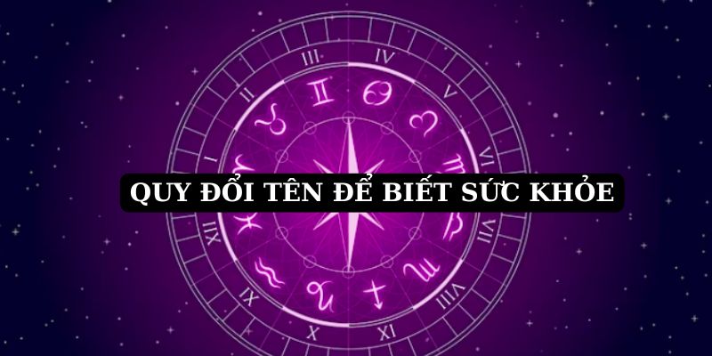 quy đổi tên để biết sức khỏe