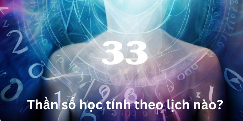 Thần số học tính theo lịch nào?