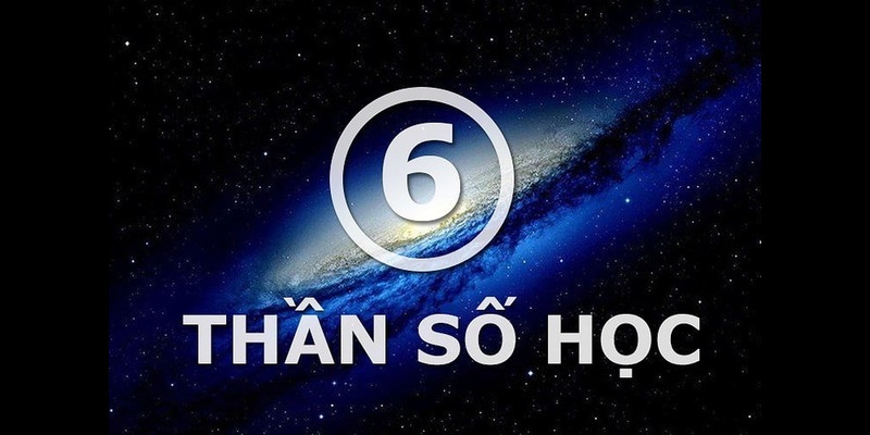 ý nghĩa số 6 trong thần số học
