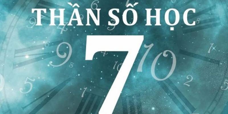 Tìm hiểu về thần số học số 7