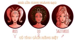 Đặc điểm tính cách khác biệt của nhà lửa cung hoàng đạo   